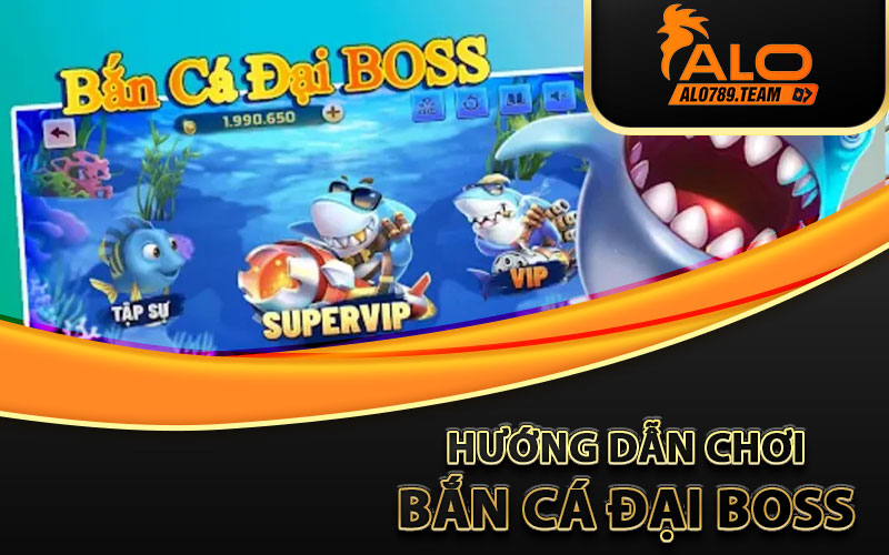 hướng-dẫn-chơi-bắn-cá-đại-boss