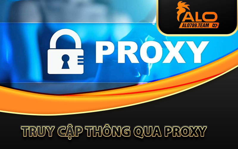 truy cập thông qua Proxy 