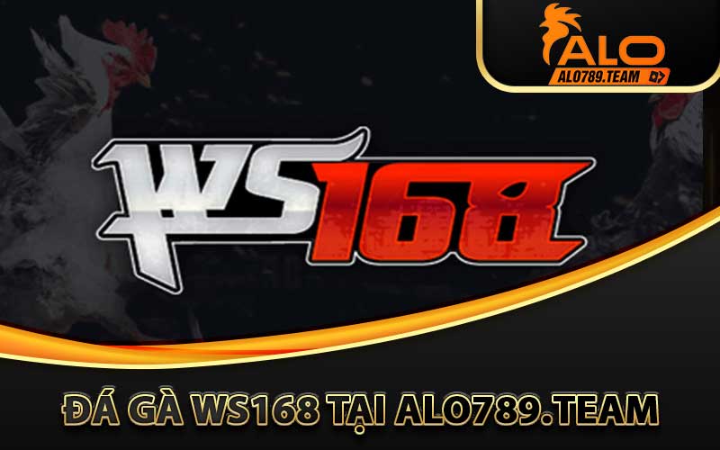 đá gà WS168 tại Alo789